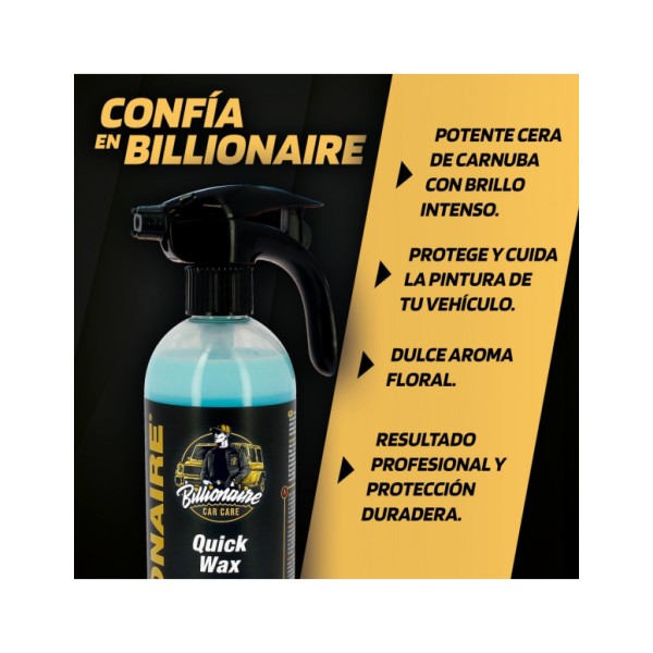 Billionaire Quick Wax Cera Rápida Enriquecida con Carnauba Protege y Abrillanta tu Vehículo Aroma Floral 750ml